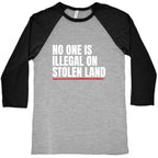 No One Is Illegal On Stolen Land Baseball Tee