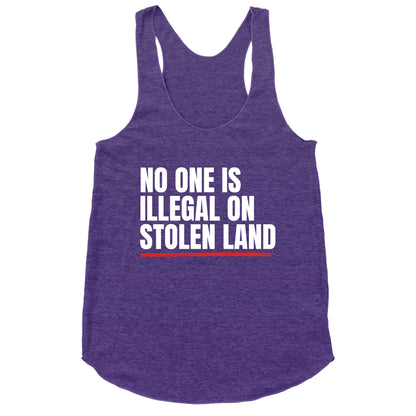 No One Is Illegal On Stolen Land Racerback Tank