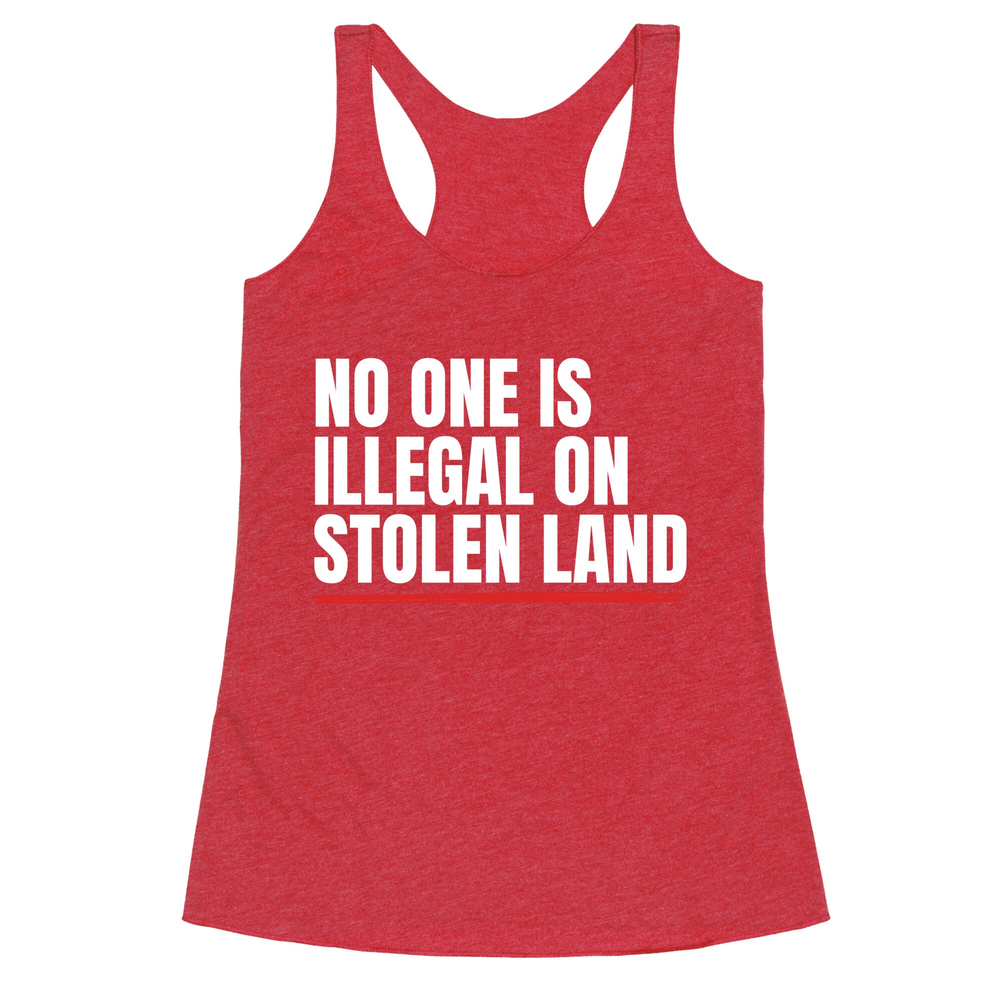 No One Is Illegal On Stolen Land Racerback Tank