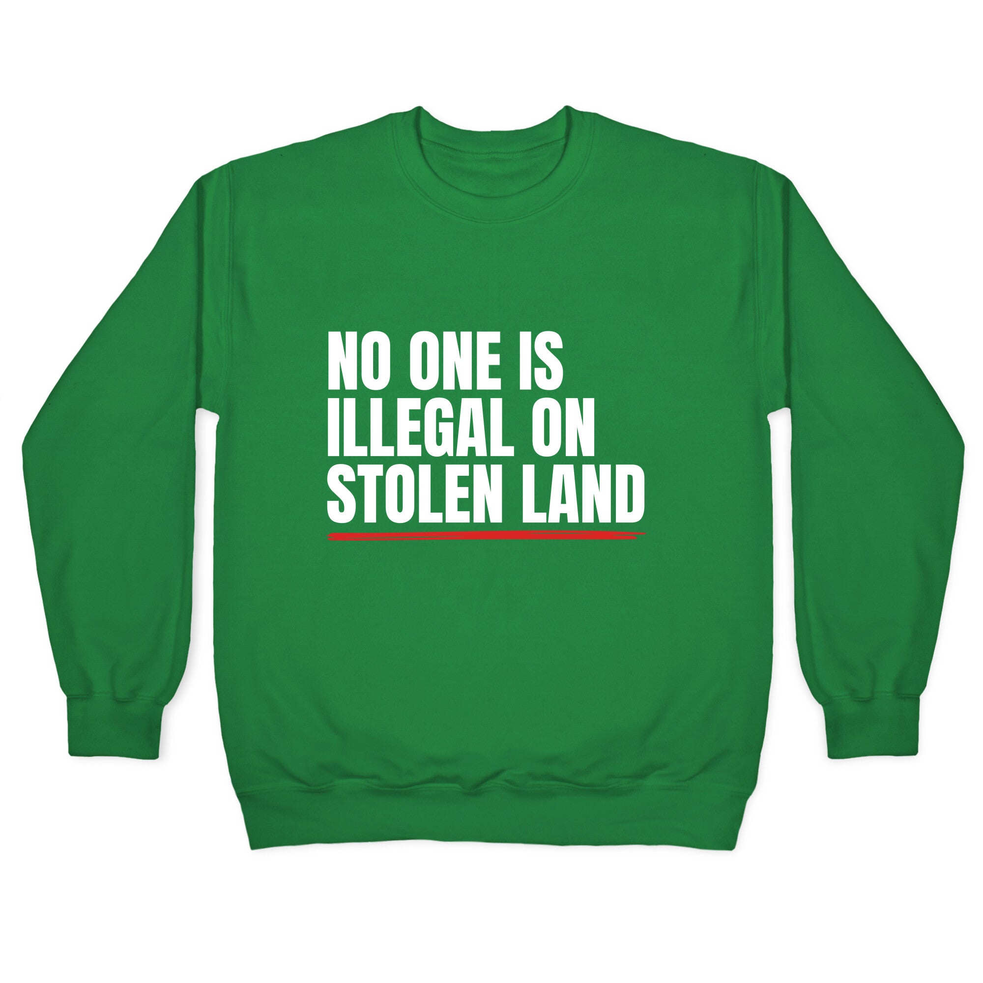 No One Is Illegal On Stolen Land Crewneck Sweatshirt