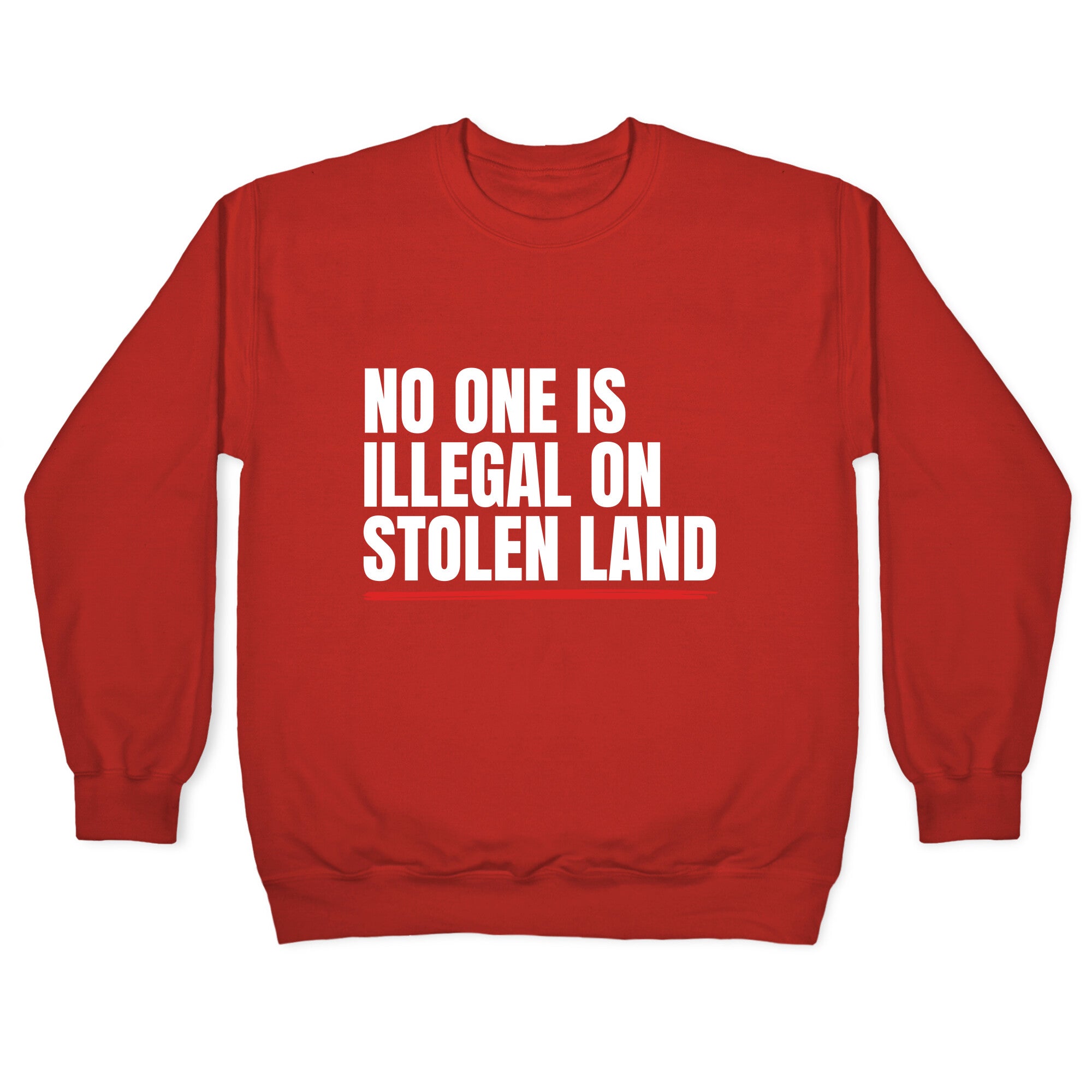 No One Is Illegal On Stolen Land Crewneck Sweatshirt