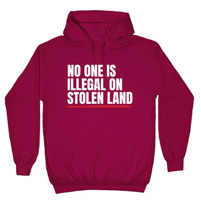 No One Is Illegal On Stolen Land Hoodie