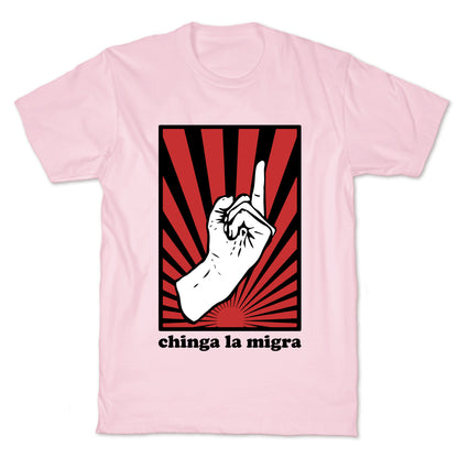 Chinga La Migra T-Shirt
