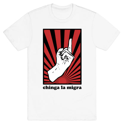 Chinga La Migra T-Shirt