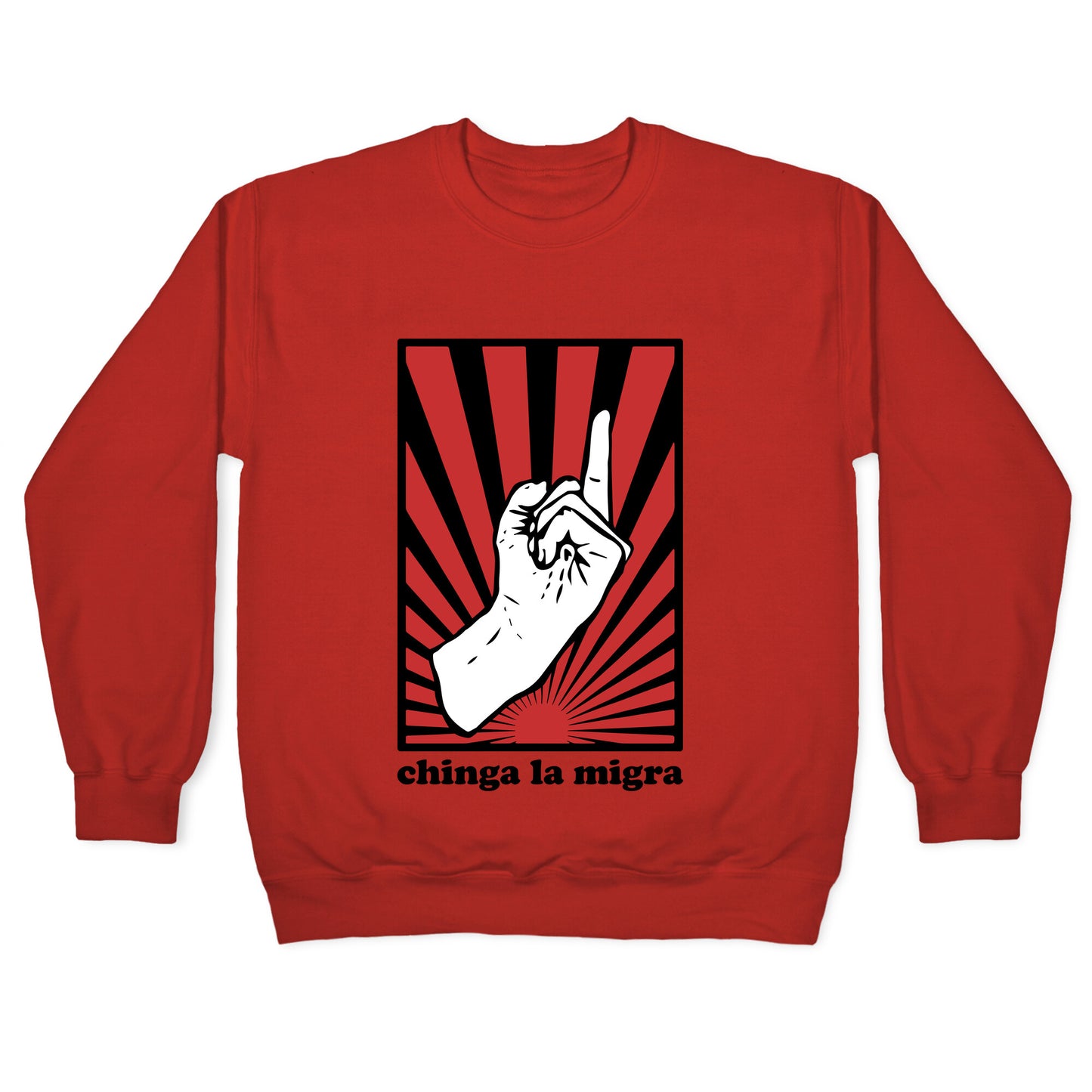 Chinga La Migra Crewneck Sweatshirt