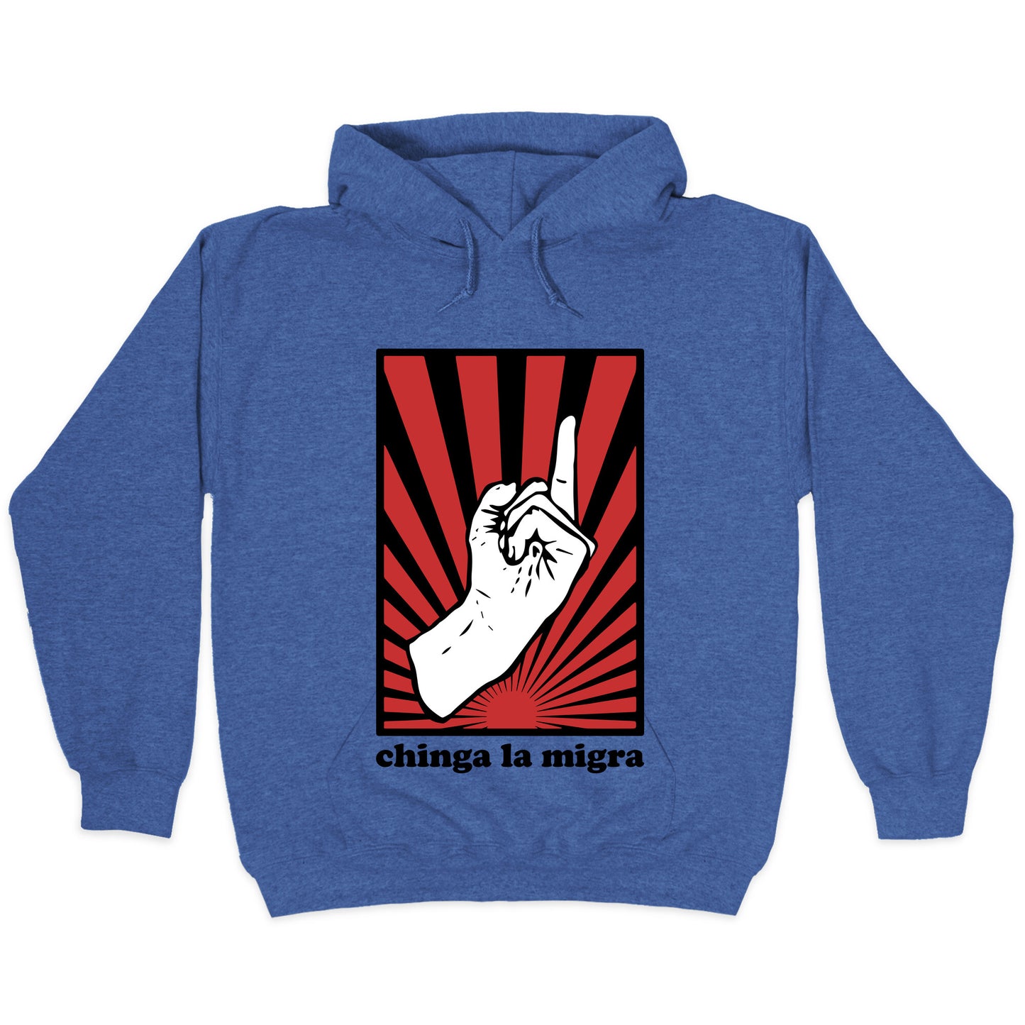 Chinga La Migra Hoodie