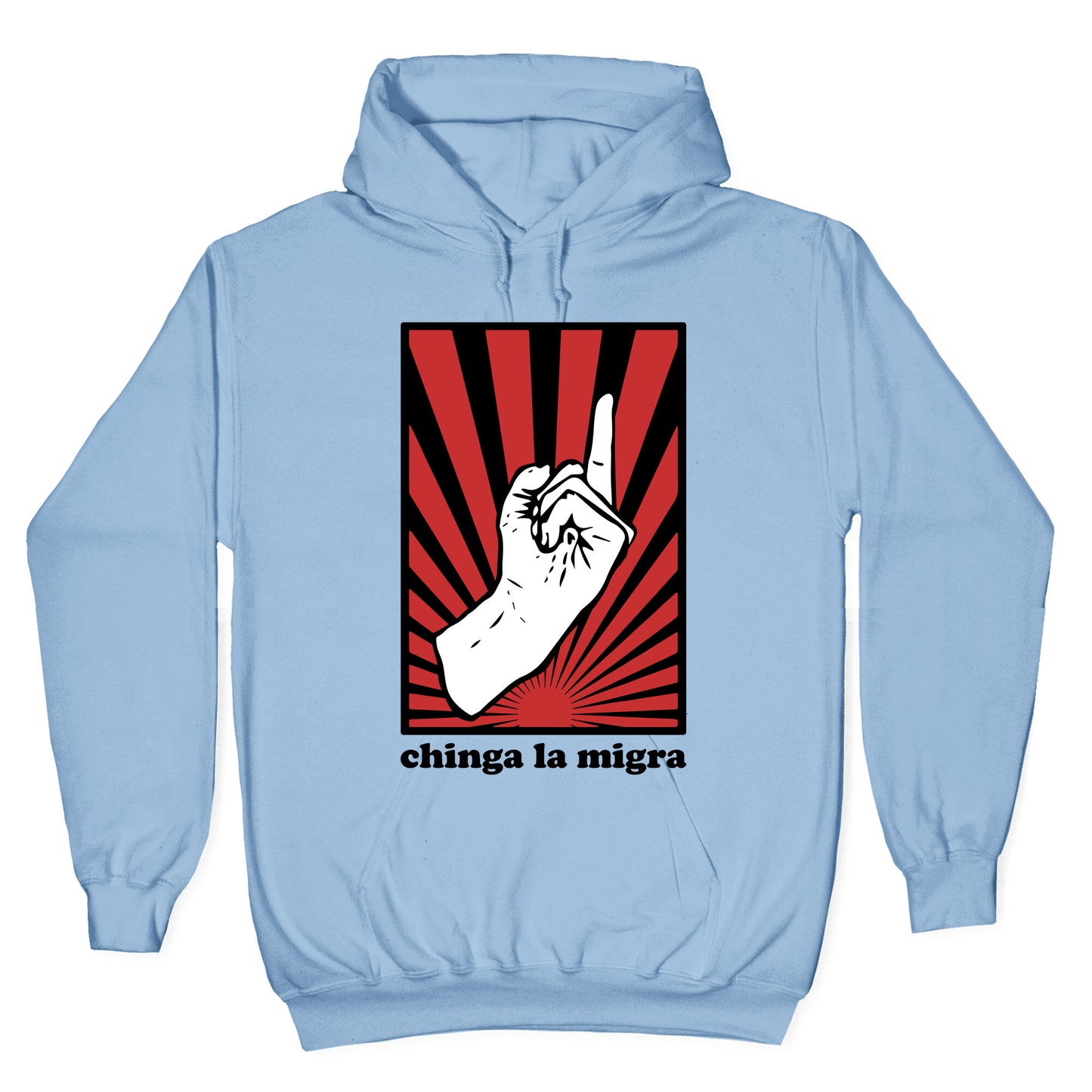 Chinga La Migra Hoodie