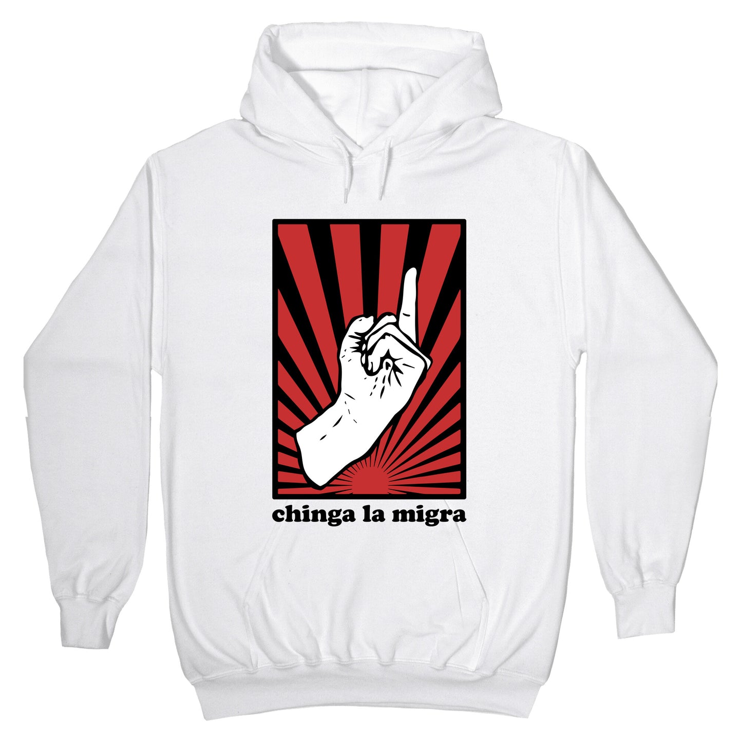 Chinga La Migra Hoodie