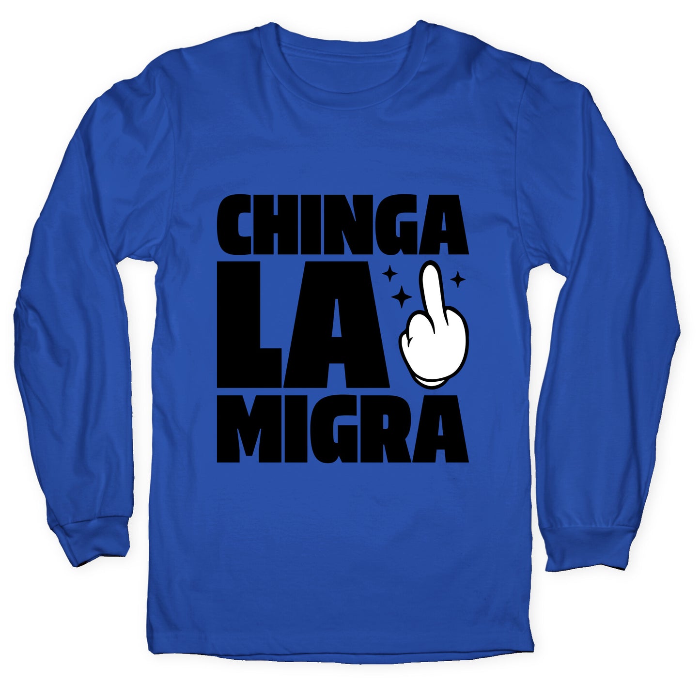 Chinga La Migra Finger Longsleeve Tee