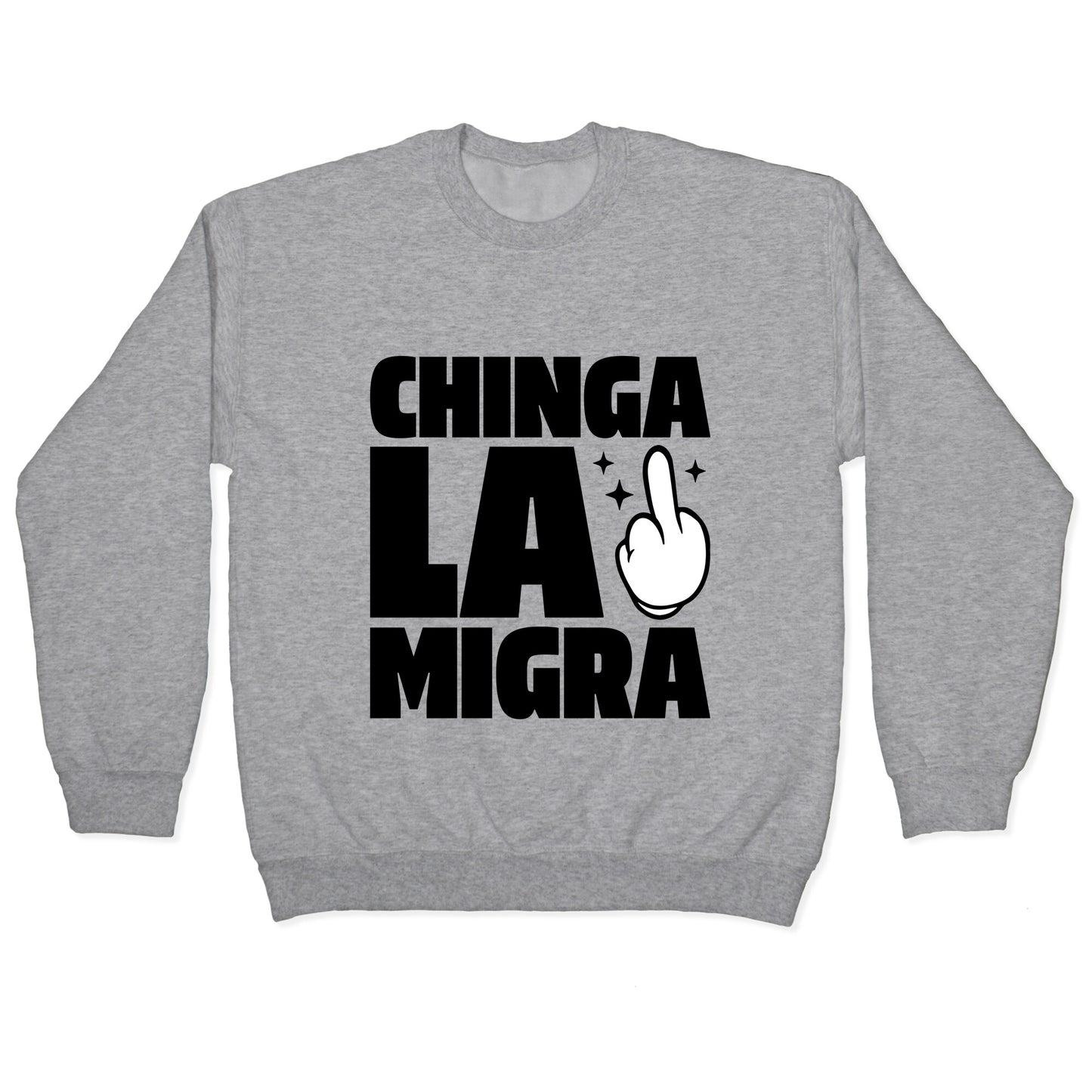 Chinga La Migra Finger Crewneck Sweatshirt