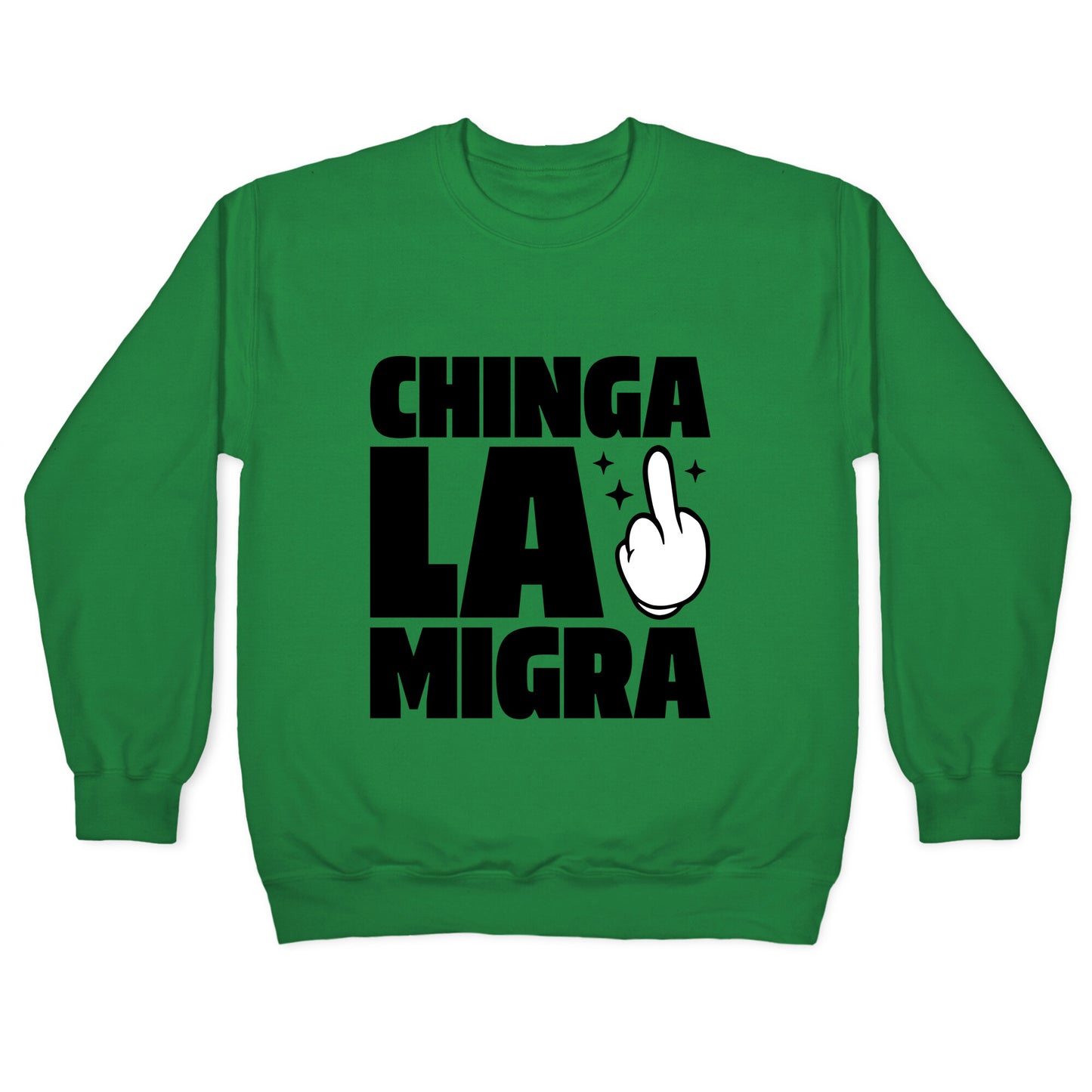Chinga La Migra Finger Crewneck Sweatshirt