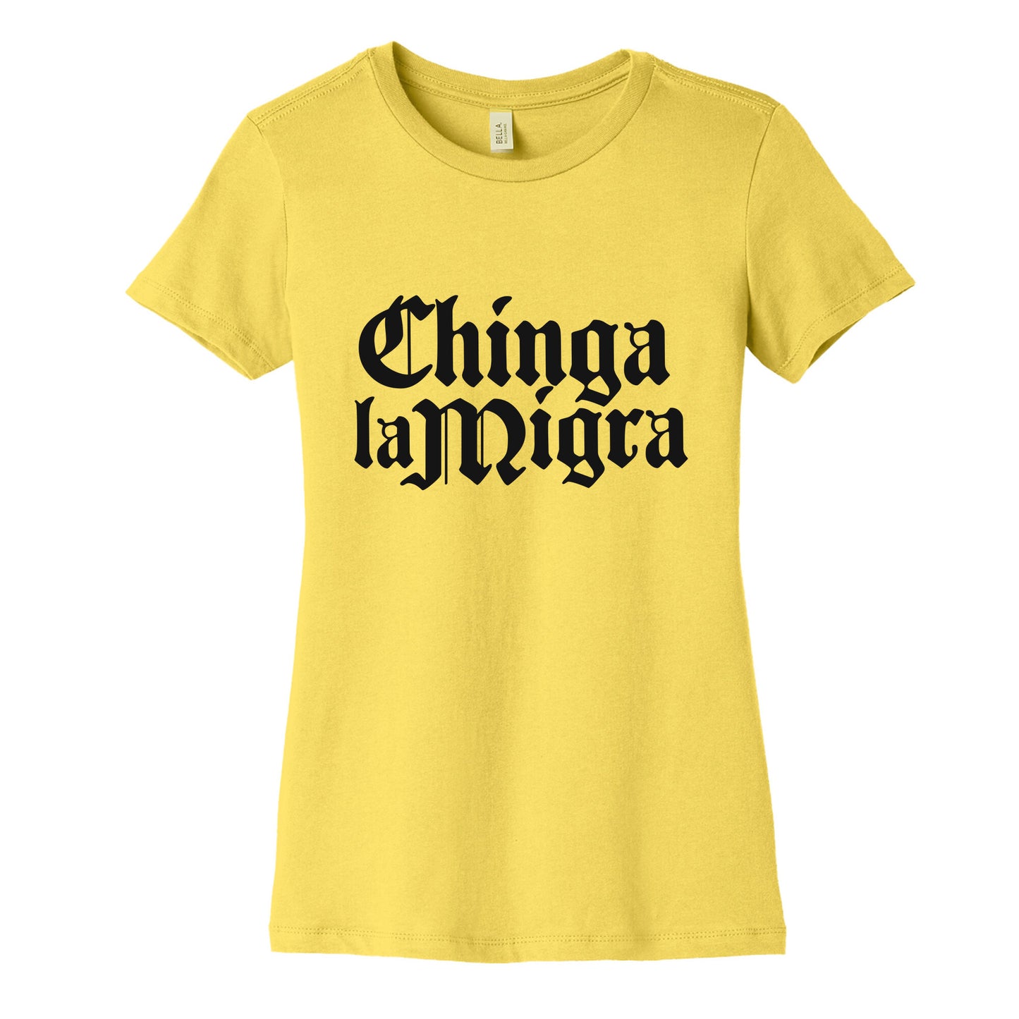 Chinga La Migra Fuck ICE Womens Cotton Tee