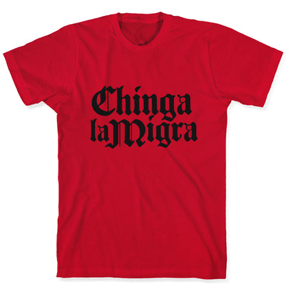 Chinga La Migra Fuck ICE T-Shirt