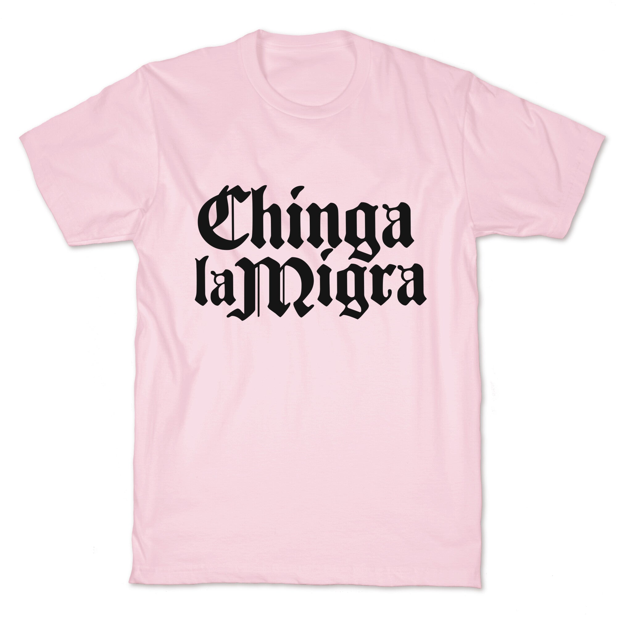 Chinga La Migra Fuck ICE T-Shirt