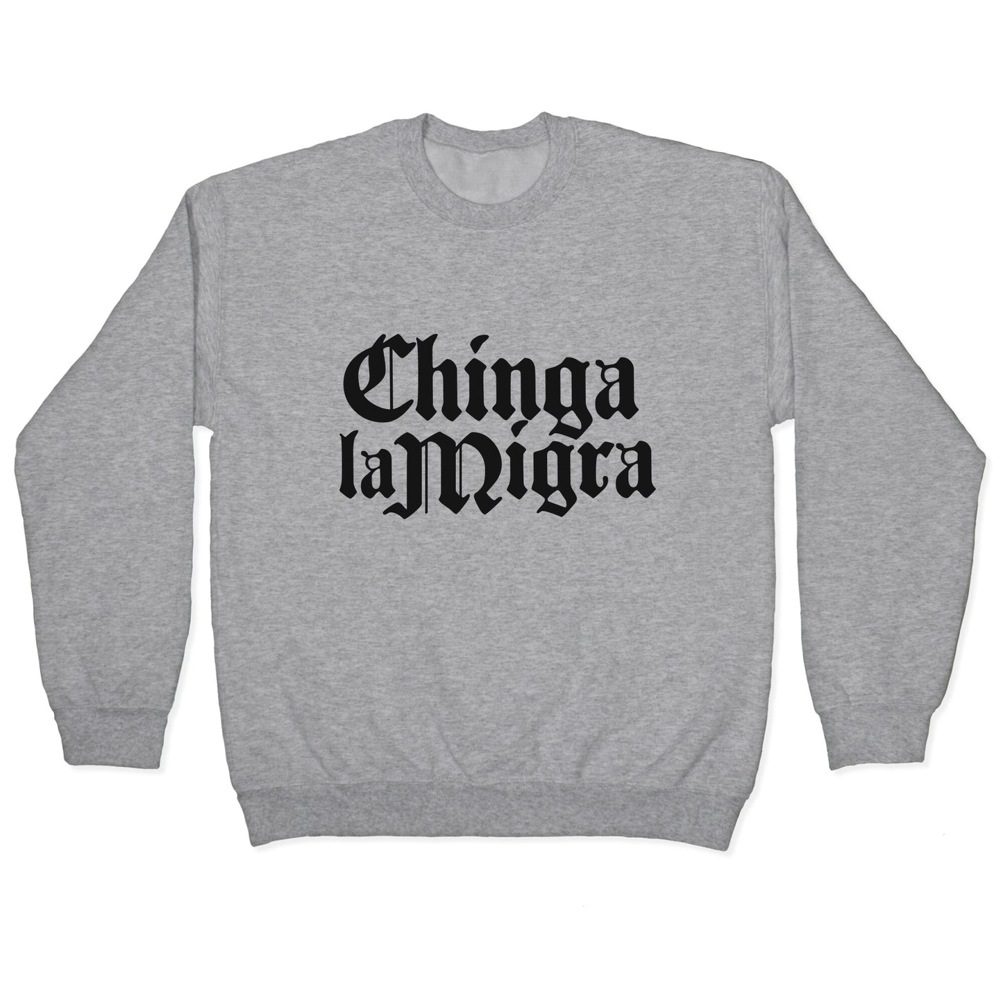 Chinga La Migra Fuck ICE Crewneck Sweatshirt