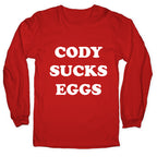 Cody Sucks Eggs Longsleeve Tee