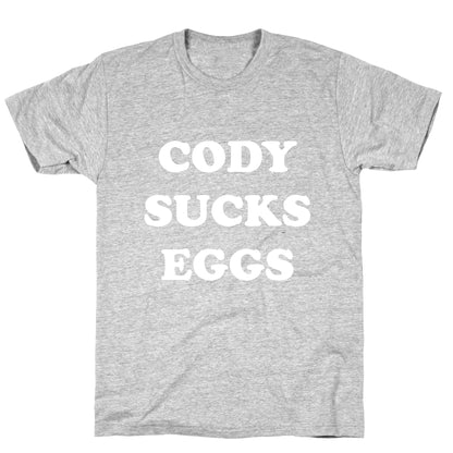Cody Sucks Eggs T-Shirt
