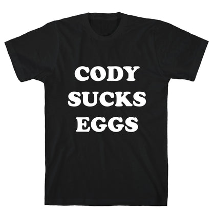 Cody Sucks Eggs T-Shirt