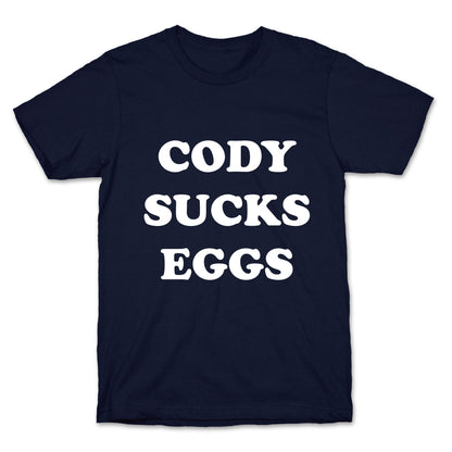 Cody Sucks Eggs T-Shirt