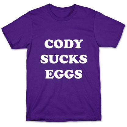 Cody Sucks Eggs T-Shirt