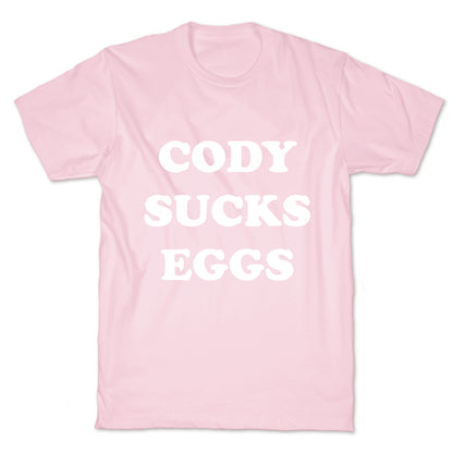 Cody Sucks Eggs T-Shirt