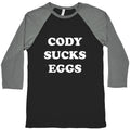 Cody Sucks Eggs Baseball Tee