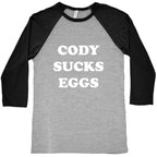 Cody Sucks Eggs Baseball Tee
