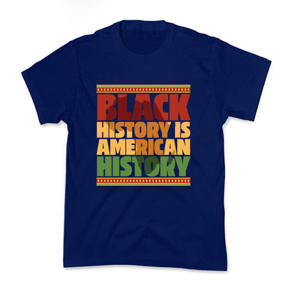 Black History Is American History Kids Tee