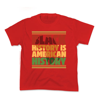 Black History Is American History Kids Tee