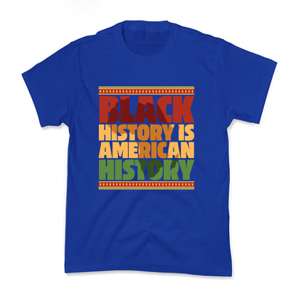 Black History Is American History Kids Tee