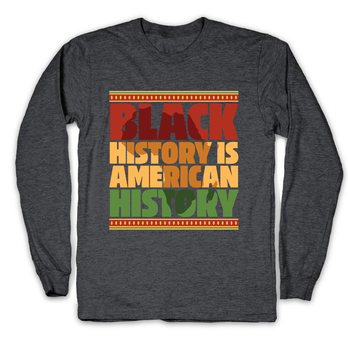 Black History Is American History Longsleeve Tee