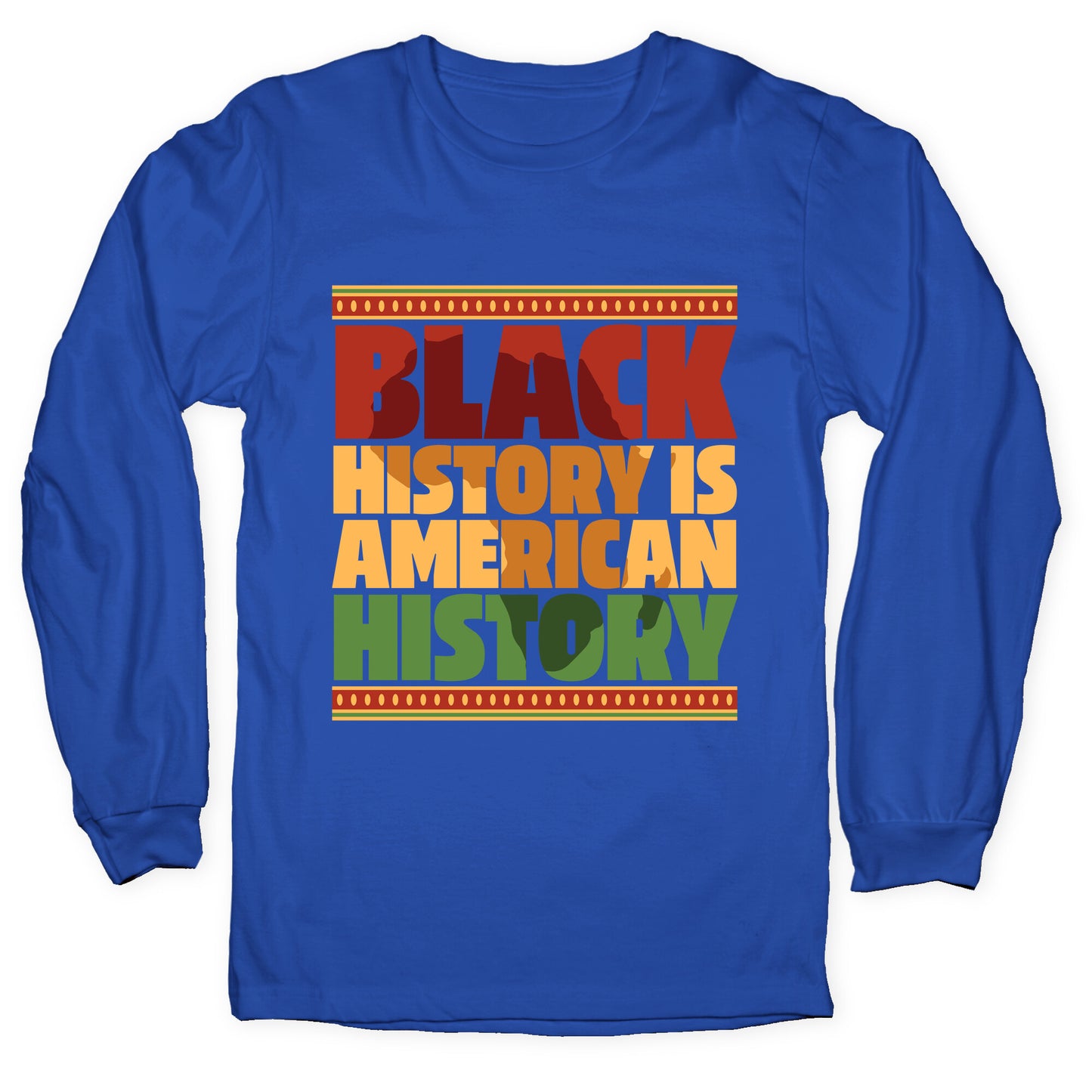 Black History Is American History Longsleeve Tee