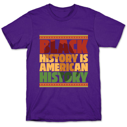 Black History Is American History T-Shirt