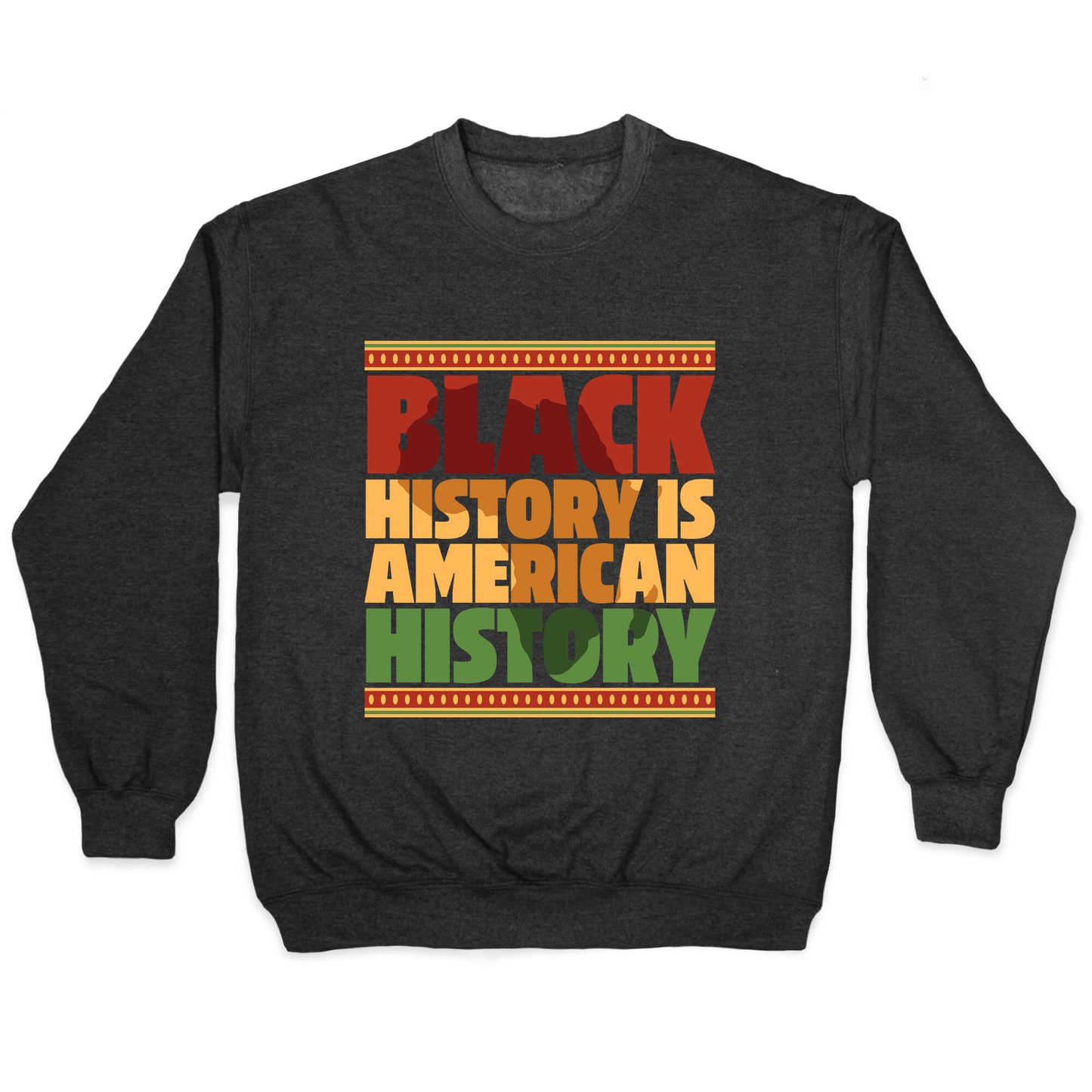 Black History Is American History Crewneck Sweatshirt
