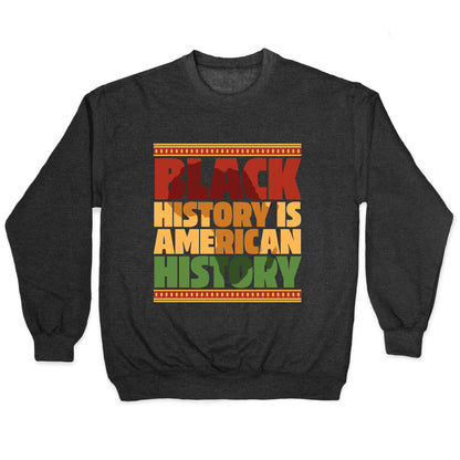 Black History Is American History Crewneck Sweatshirt