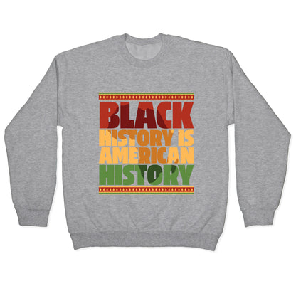 Black History Is American History Crewneck Sweatshirt