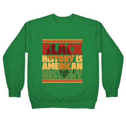 Black History Is American History Crewneck Sweatshirt