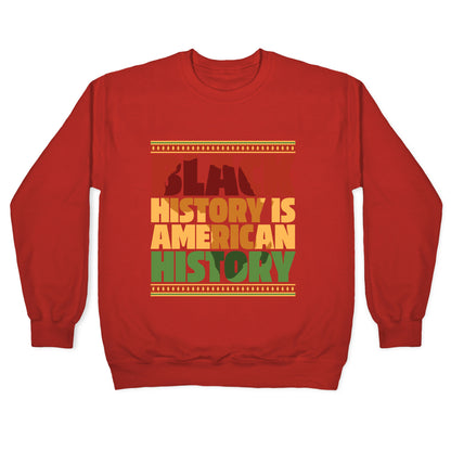 Black History Is American History Crewneck Sweatshirt