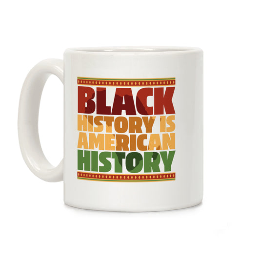 Black History Is American History Coffee Mug