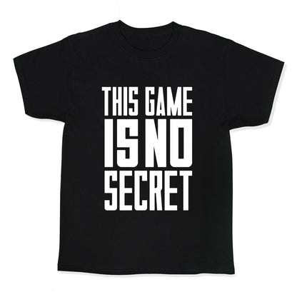 This Game Is No Secret Kids Tee