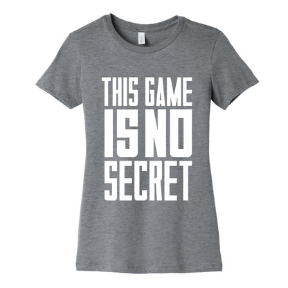This Game Is No Secret Womens Cotton Tee