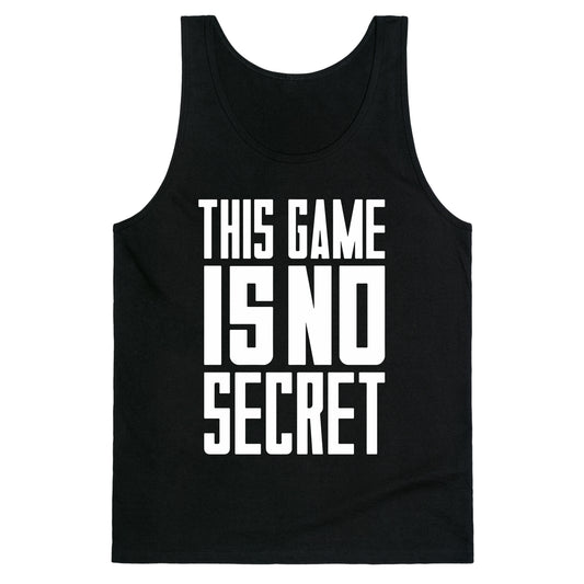 This Game Is No Secret Tank Top