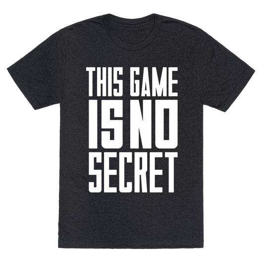 This Game Is No Secret Unisex Triblend Tee