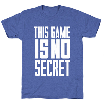 This Game Is No Secret Unisex Triblend Tee
