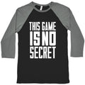 This Game Is No Secret Baseball Tee