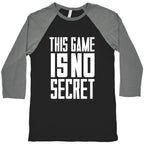 This Game Is No Secret Baseball Tee