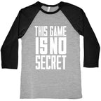 This Game Is No Secret Baseball Tee