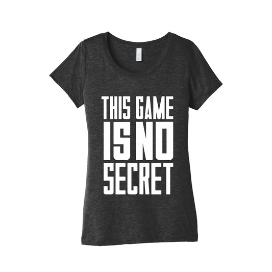 This Game Is No Secret Womens Triblend Tee