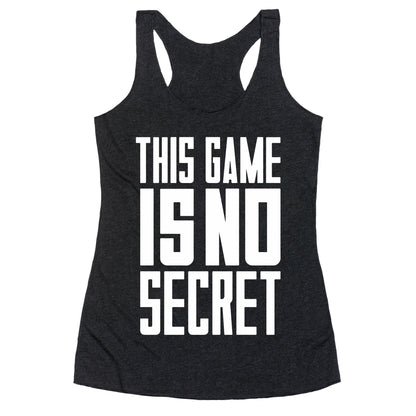 This Game Is No Secret Racerback Tank