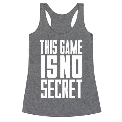This Game Is No Secret Racerback Tank